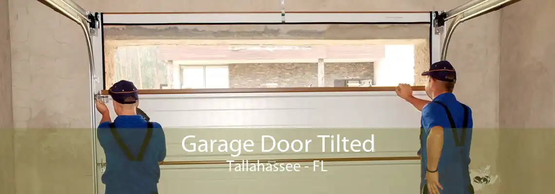 Garage Door Tilted Tallahassee - FL