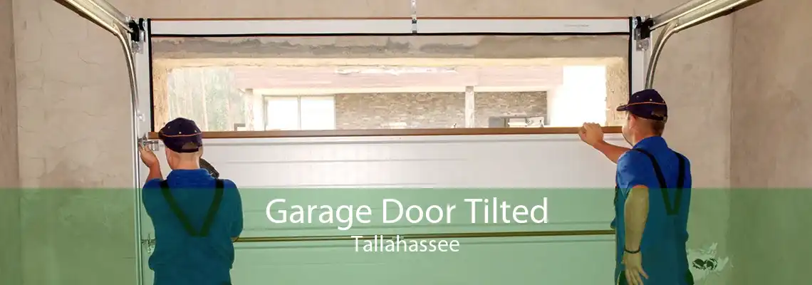 Garage Door Tilted Tallahassee
