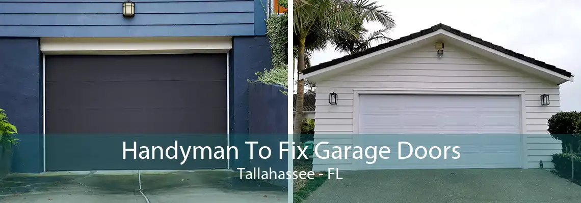 Handyman To Fix Garage Doors Tallahassee - FL